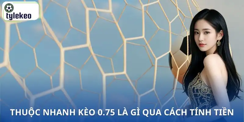 keo-0-75-la-gi-cach-tinh-tien