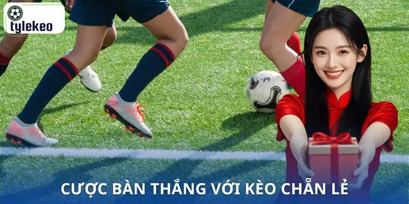 keo-chan-le-la-gi-cuoc-ban-thang