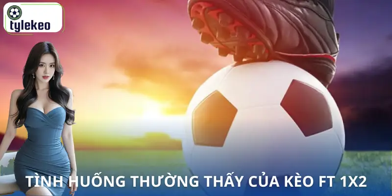 keo-ft-1x2-la-gi-tinh-huong