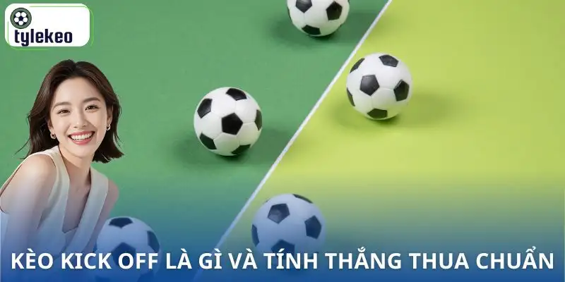 keo-kick-off-la-gi-tinh-thang-thua