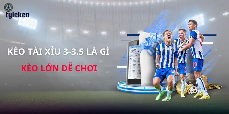 keo-tai-xiu-3-3-5-la-gi